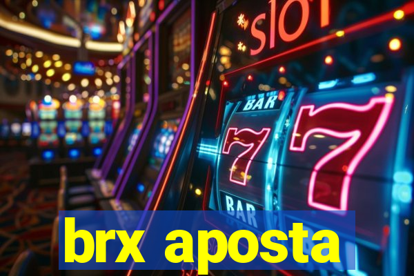 brx aposta